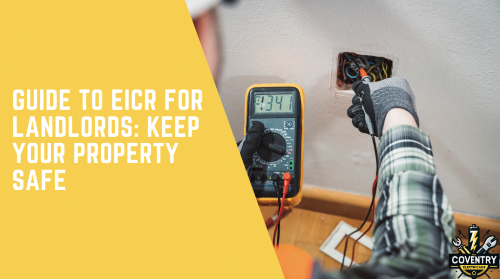 Helpful Guide To EICR For Landlords: Keep Your Property Safe & Compliant